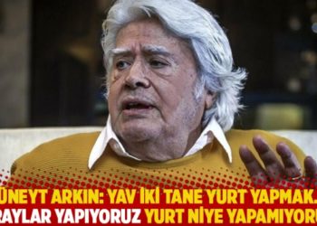 C&uuml;neyt Arkın: Yav iki tane yurt yapmak... Saraylar yapıyoruz yurt niye yapamıyoruz?