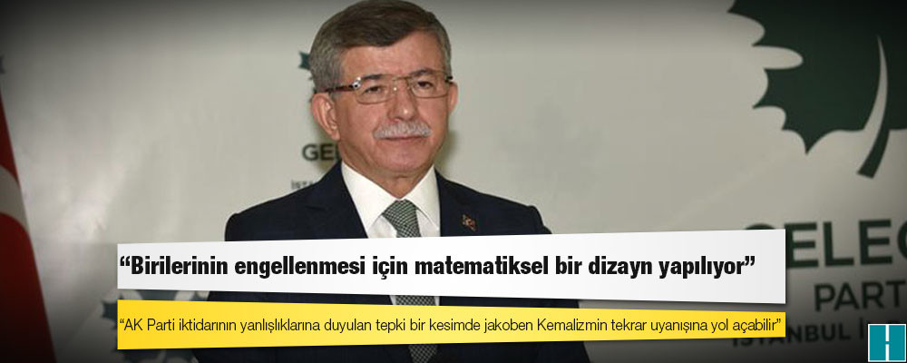 Davutoğlu’ndan seçim barajının yüzde 7’ye düşürülmesine: Birilerinin engellenmesi için matematiksel bir dizayn yapılıyor