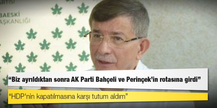 Davutoğlu: Biz ayrıldıktan sonra AK Parti Bahçeli ve Perinçek'in rotasına girdi