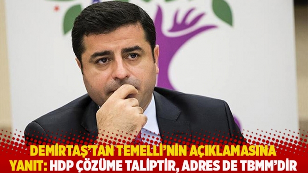 Demirtaş’tan Temelli’nin açıklamasına yanıt: HDP çözüme taliptir, adres de TBMM’dir