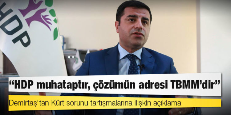 Demirtaş'tan Kürt sorunu tartışmalarına ilişkin açıklama: HDP muhataptır, çözümün adresi TBMM'dir