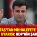 Demirtaş'tan muhalefete 'ilkeli ittifak' uyarısı: HDP'nin şakası yok