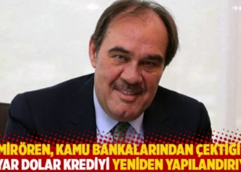 Demir&ouml;ren, kamu bankalarından &ccedil;ektiği 1,5 milyar dolar krediyi yeniden yapılandırıyor