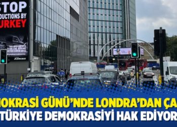 Demokrasi G&uuml;n&uuml;&rsquo;nde Londra&rsquo;dan &ccedil;ağrı: T&uuml;rkiye Demokrasiyi hak ediyor