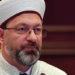 Diyanet İşleri Başkanı Ali Erbaş’tan “Günaydın” açıklaması: Herhangi bir yerme niyetim asla olmamıştır