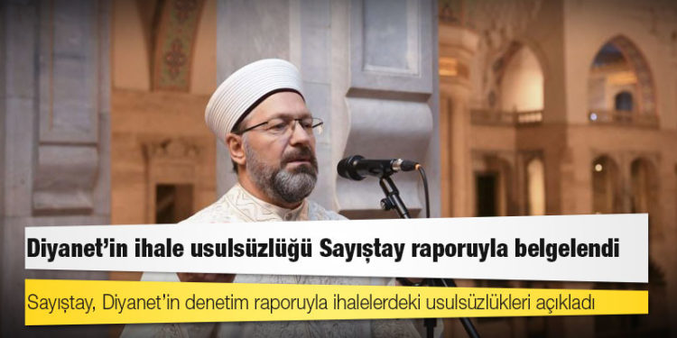 Diyanet'in ihale usulsüzlüğü Sayıştay raporuyla belgelendi