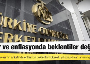 Dolar ve enflasyonda beklentiler değişti