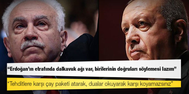 Doğu Perinçek: Erdoğan'ın etrafında dalkavuk ağı var, birilerinin doğruları söylemesi lazım