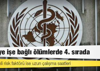 Dünya Sağlık Örgütü raporu: Türkiye işe bağlı ölümlerde 4. sırada