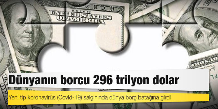Dünyanın borcu 296 trilyon dolar