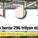 Dünyanın borcu 296 trilyon dolar