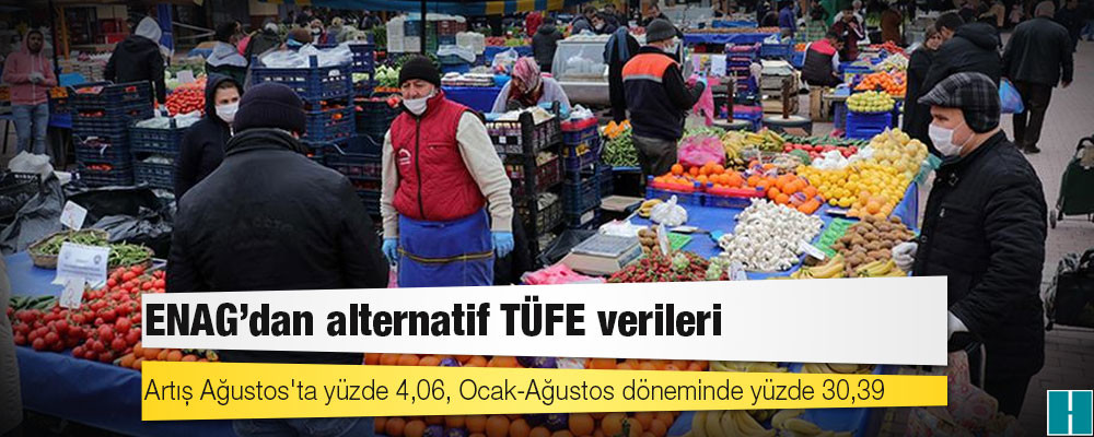 ENAG'dan alternatif TÜFE verileri: Artış Ağustos'ta yüzde 4,06, Ocak-Ağustos döneminde yüzde 30,39