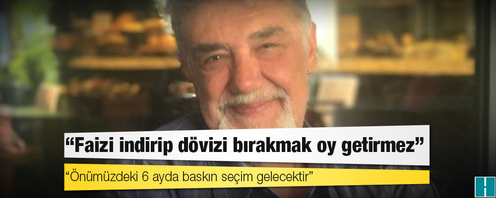 Ekonomist Atilla Yeşilada: Merkez Bankası'na faiz indirim direktifi erken seçim için yapılmıştır; önümüzdeki 6 ayda baskın seçim gelecektir