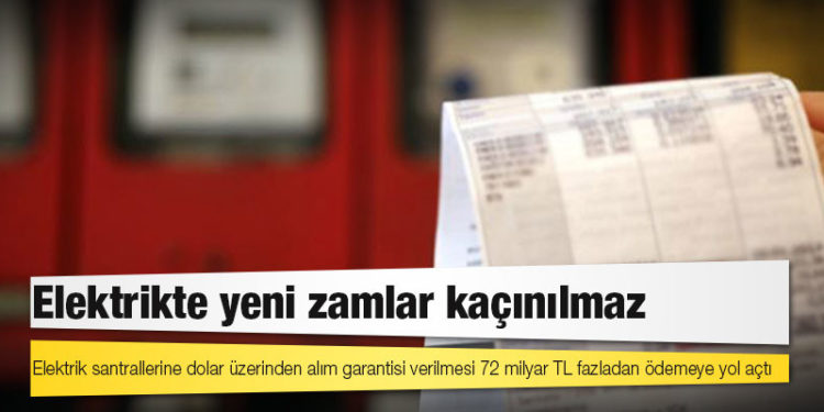 Elektrik santrallerine dolar üzerinden alım garantisi verilmesi 72 milyar TL fazladan ödemeye yol açtı
