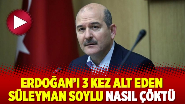 Erdoğan’ı 3 kez alt eden Süleyman Soylu nasıl çöktü