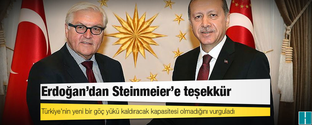 Erdoğan, Almanya Cumhurbaşkanı Steinmeier'le konuştu; Türkiye'nin yeni bir göç yükü kaldıracak kapasitesi olmadığını vurguladı