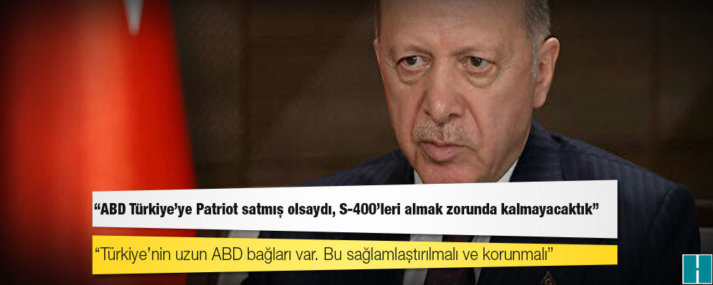 Erdoğan, New York Times'ın sorularını yanıtladı: ABD Türkiye'ye Patriot satmış olsaydı, S-400'leri almak zorunda kalmayacaktık