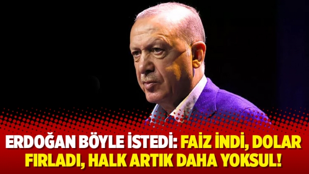 Erdoğan böyle istedi: Faiz indi, dolar fırladı, halk artık daha yoksul!