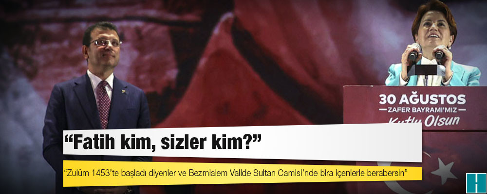 Erdoğan'dan İmamoğlu'na Fatih Sultan Mehmet benzetmesi yapan Akşener'e: Fatih kim, sizler kim?