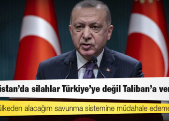 Erdoğan: Afganistan'da silahlar Türkiye'ye değil Taliban'a verildi