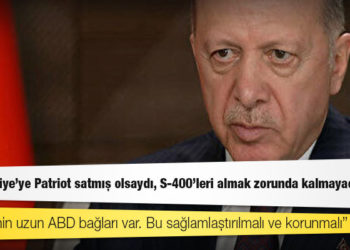 Erdoğan, New York Times'ın sorularını yanıtladı: ABD Türkiye'ye Patriot satmış olsaydı, S-400'leri almak zorunda kalmayacaktık
