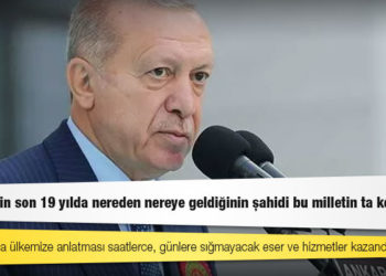 Erdoğan: Son 19 yılda ülkemize anlatması saatlerce, günlere sığmayacak eser ve hizmetler kazandırdık