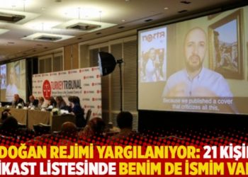 Erdoğan rejimi yargılanıyor: 21 kişilik suikast listesinde benim de ismim vardı