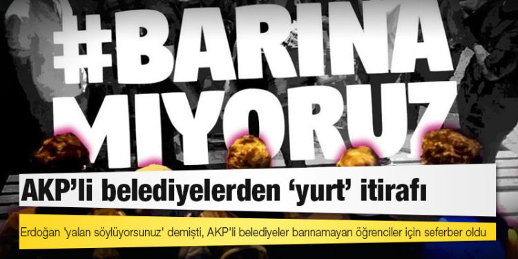 Erdoğan 'yalan söylüyorsunuz' demişti; AKP'li belediyeler barınamayan öğrenciler için seferber oldu