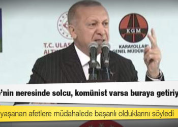Erdoğan, İkizdere'de konuştu: Türkiye'nin neresinde solcu, komünist varsa buraya getiriyorlar; siz bizim önümüzü kesemezsiniz