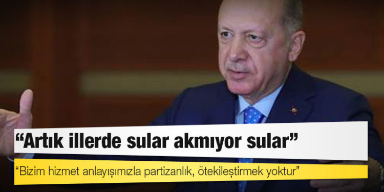 Erdoğan'dan CHP'ye: En temel belediye hizmetlerini dahi yerine getirmeyen bir beceriksizlikle muhatabız, artık illerde sular akmıyor sular