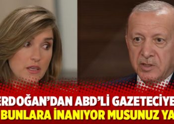 Erdoğan&rsquo;dan ABD&rsquo;li gazeteciye: Siz bunlara inanıyor musunuz yani?