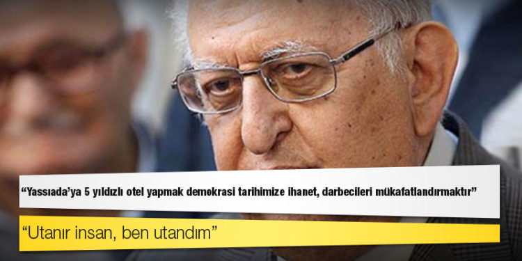 Eski TBMM Başkanı Cindoruk: Yassıada'ya 5 yıldızlı otel yapmak demokrasi tarihimize ihanet, darbecileri mükafatlandırmaktır; utanır insan, ben utandım