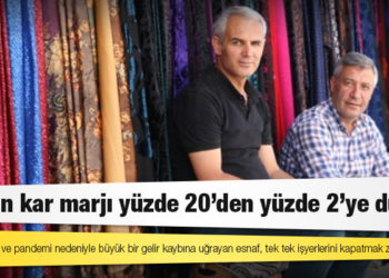 Esnafın kar marjı yüzde 20’den yüzde 2’ye düştü