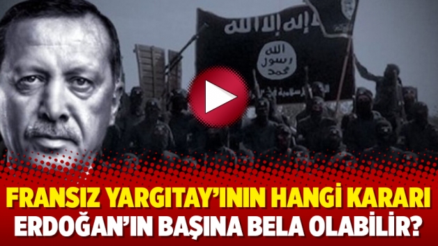 Fransız Yargıtay’ının hangi kararı Erdoğan’ın başına bela olabilir?