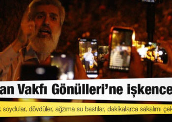 Furkan Vakfı Gönülleri’ne işkence: Çırılçıplak soydular, dövdüler, ağzıma su bastılar, dakikalarca sakalımı çektiler