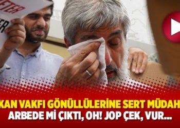 Furkan Vakfı g&ouml;n&uuml;ll&uuml;lerine sert m&uuml;dahale: Arbede mi &ccedil;ıktı, oh! Jop &ccedil;ek, vur&hellip;