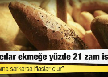 Fırıncılar ekmeğe yüzde 21 zam istedi