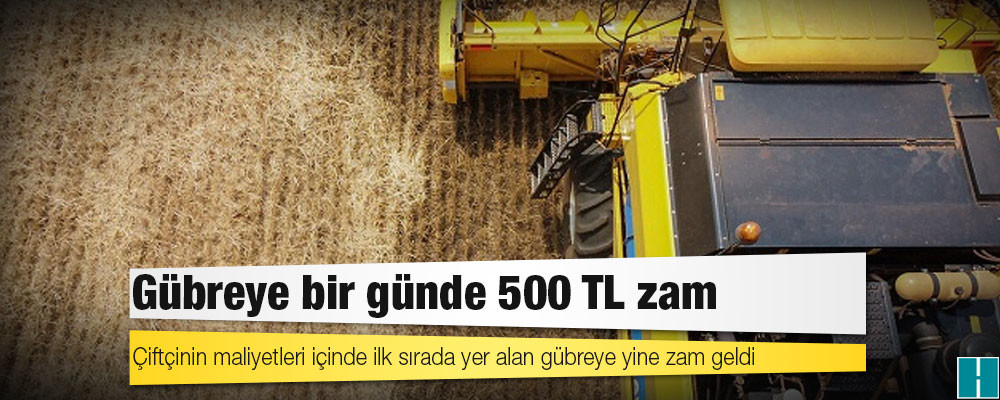 Gübreye bir günde 500 TL zam