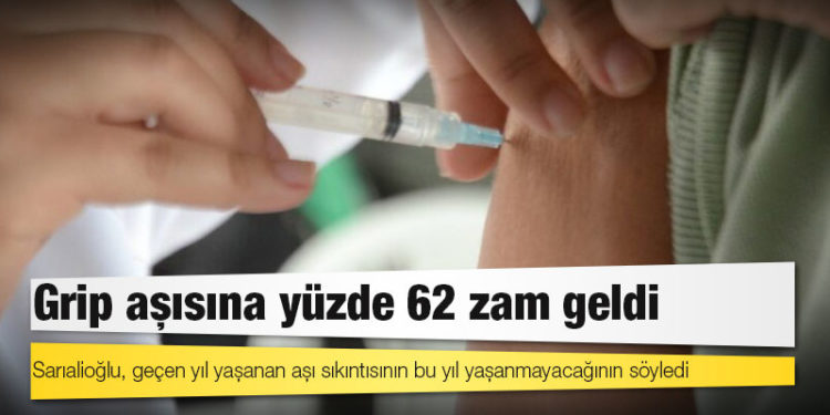 Grip aşısına yüzde 62 zam geldi