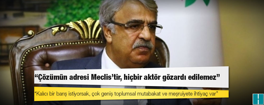 HDP Eş Genel Başkanı Mithat Sancar: Çözümün adresi Meclis’tir, hiçbir aktör göz ardı edilemez