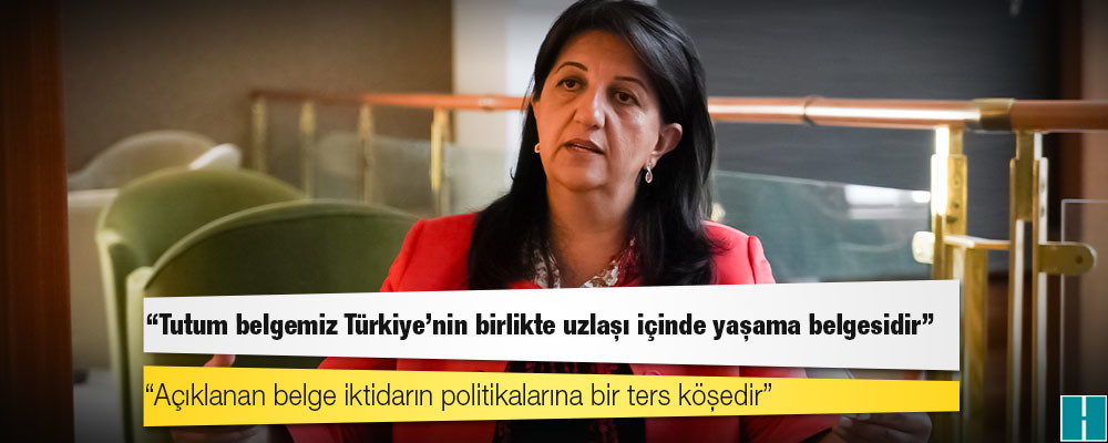 HDP Eş Genel Başkanı Pervin Buldan: Tutum belgemiz Türkiye'nin birlikte uzlaşı içinde yaşama belgesidir