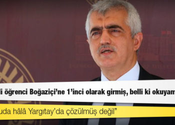 HDP Milletvekili Gergerlioğlu: Harbiyeli öğrenci Boğaziçi’ne 1’inci olarak girmiş, belli ki okuyamayacak