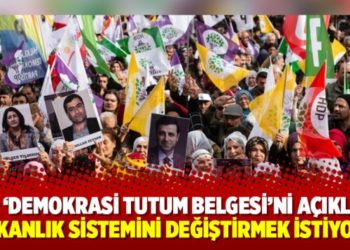 HDP &lsquo;Demokrasi Tutum Belgesi&rsquo;ni a&ccedil;ıkladı: Başkanlık sistemini değiştirmek istiyoruz