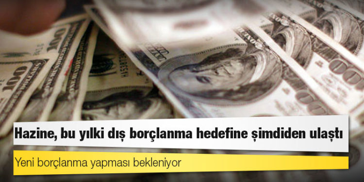 Hazine, bu yılki dış borçlanma hedefine şimdiden ulaştı