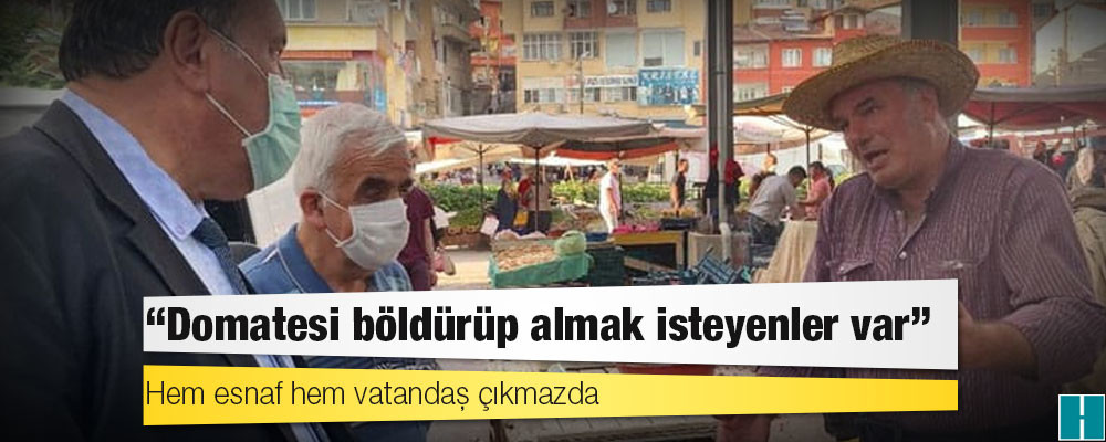 Hem esnaf hem vatandaş çıkmazda: ‘Domatesi böldürüp almak isteyenler var’