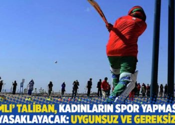 'Ilımlı' Taliban, kadınların spor yapmasını yasaklayacak: Uygunsuz ve gereksiz