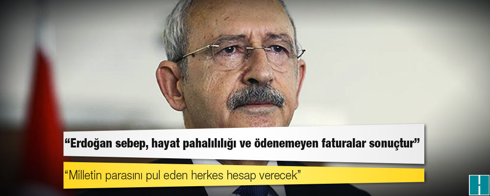 Kılıçdaroğlu: Bugün bir kez daha anlaşıldı ki, Merkez Bankası Başkanı da Erdoğan’dır, milletin parasını pul eden herkes hesap verecek!