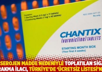 Kanserojen madde nedeniyle toplatılan sigara bırakma ilacı, T&uuml;rkiye'de '&uuml;cretsiz listesi'nde