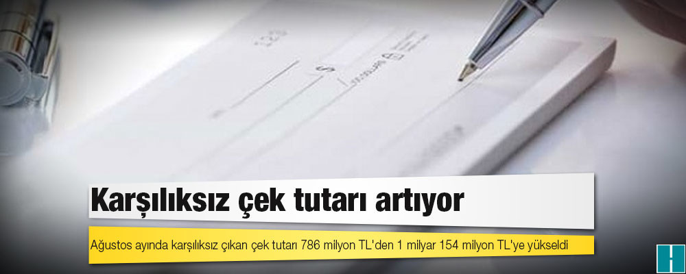 Karşılıksız çek tutarı artıyor