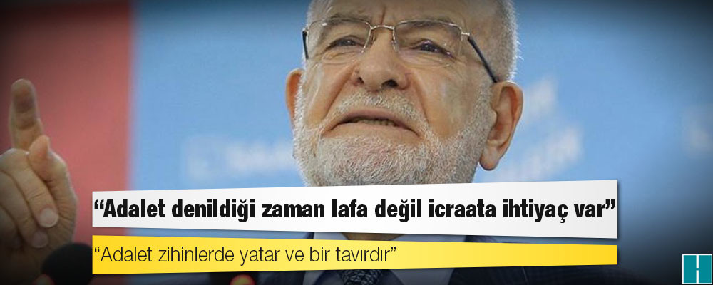 Karamollaoğlu: Biz adaletin kendisine değil de binalarına itibar gösterirsek orada ciddi sıkıntılar var demektir